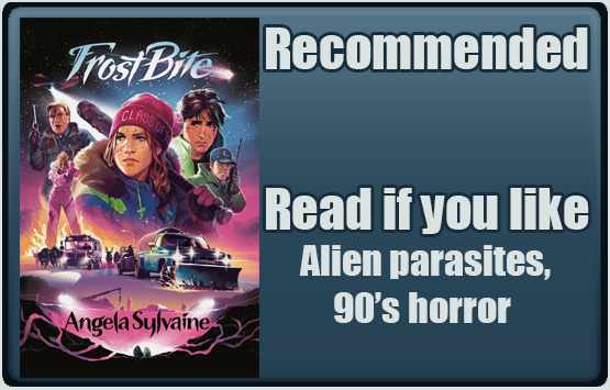 Frost Bite by Angela Sylvaine. Recommended. Read if you like alien parasites, 90s horror.