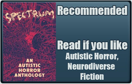 Spectrum: An Autistic Horror Anthology edited by Aquino Loayza