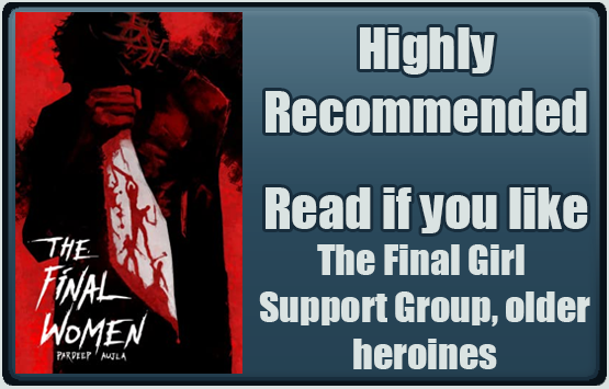 The Final Women by Pardeep Aujla. Highly recommended. Read if you like The Final Girl Support Group, older heroines