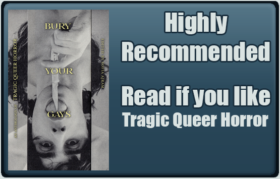 Bury Your Gays: An Anthology of Tragic Queer Horror edited by Sofia Ajram