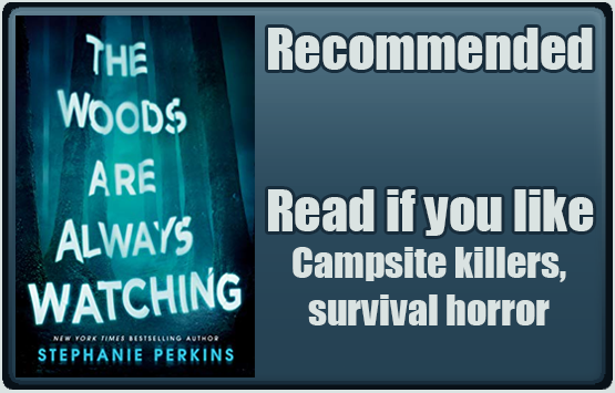 The Woods Are Always Watching by Stephanie Perkins. Recommended. Read if you like campsite killers, survival horror