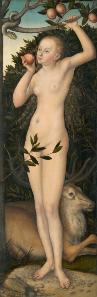 A Renaissance painting of Eve from the creation story in the Bible. Behind her lies a deer. Eve is surrounded by foliage including a stray branch covering her vulva. Eve is holding the branch of a fruit tree above her head. In her other hand she holds a piece of fruit with a bite taken from it. Above her the snake is coiled around a branch watching her. 